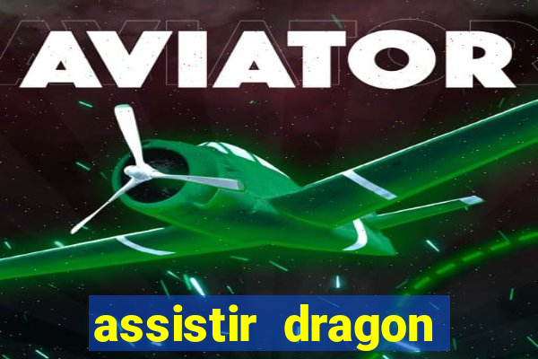 assistir dragon ball super dublado